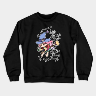 This witch needs coffee before any hocus pocus Crewneck Sweatshirt